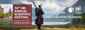 Global Advances in Reproductive Sciences - March 16-20, 2027 | Glasgow, Scotland, United Kingdom
